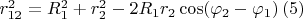 $r_{12}^2=R_1^2+r_2^2-2R_1r_2\cos(\varphi _2-\varphi _1)\,(5)$