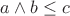 $a \land b \le c$ $a \land b \le c$