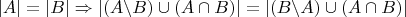 $$ |A| = |B| \Rightarrow |(A\backslash B) \cup (A \cap B)| = |(B\backslash A) \cup (A \cap B)| $$