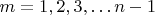 $m=1,2,3, \ldots n-1$