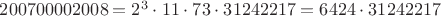 $200700002008=2^3\cdot11\cdot73\cdot31242217=6424\cdot31242217$