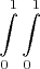 $$\int\limits_{0}^{1}\int\limits_{0}^{1}$$
