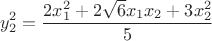 $$y_2^2={ 2x_1^2+2\sqrt6 x_1x_2 +3x_2^2\over5}$$