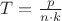 $T=\frac p {n \cdot k}$
