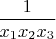 $\dfrac{1}{x_1x_2x_3}$