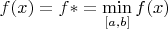 $f(x)=f*=\min\limits_{[a,b]}f(x)$