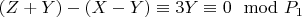 $(Z+Y )- (X-Y)\equiv 3Y\equiv 0\mod P_1$