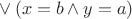 ${}\vee(x=b\wedge y=a)$ ${}\vee(x=b\wedge y=a)$