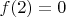 $f(2)=0$