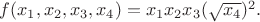 $f(x_1, x_2, x_3, x_4) = x_1x_2x_3(\sqrt{x_4})^2.$