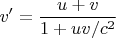 $v'=\dfrac{u+v}{1+uv/c^2}$