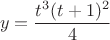 $$y =\dfrac{t^3(t+1)^2}{4}$$