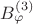 $B_\varphi^{(3)}$