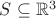 $S \subseteq \mathbb{R}^3$