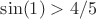$\sin(1)>4/5$