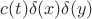 $c(t)\delta(x)\delta(y)$