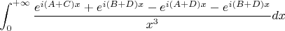 $$\int_0^{+\infty}\frac{e^{i(A+C)x}+e^{i(B+D)x}-e^{i(A+D)x}-e^{i(B+D)x}}{x^3}dx $$