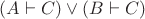 $(A \vdash C) \vee (B \vdash C)$