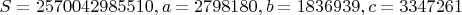 $S = 2570042985510, a = 2798180, b = 1836939, c = 3347261$