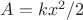 $A=kx^2/2$