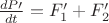 $\frac{dP\prime}{dt} = F_{1}^{\prime}+F_{2}^{\prime}$