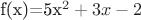 f(x)=5x^2+3x-2