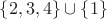 $\lbrace 2,3,4\rbrace \cup \lbrace 1 \rbrace$
