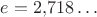 $e=2{,}718\ldots$