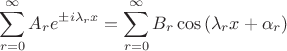 $$\sum_{r=0}^{\infty}A_re^{\pm i\lambda_r x}=\sum_{r=0}^{\infty}B_r\cos\left(\lambda_r x+\alpha_r\right)	$$