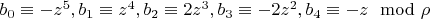 $b_0 \equiv -z^5, b_1 \equiv z^4, b_2 \equiv 2 z^3, b_3 \equiv -2  z^2, b_4 \equiv -z \mod \rho$