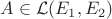 $A \in \mathcal{L} (E_1, E_2)$