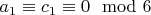 $a_1\equiv c_1 \equiv 0 \mod 6$