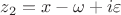 $z_2=x-\omega+i\varepsilon$