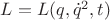 $L = L(q,\dot q^2, t) $