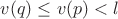 $v(q) \le v(p) < l$