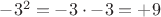 $-3^2 = -3\cdot -3 = +9$
