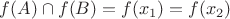 $f(A) \cap f(B) = f(x_1) = f(x_2)$