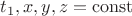 $t_{1},x,y,z = \operatorname{const}$