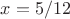 $x = 5/12$
