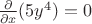 $\frac{\partial}{\partial x}(5y^4)=0$