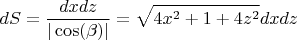 $$dS = \frac{dxdz}{|\cos(\beta)|} = \sqrt{4x^2+1+4z^2} dxdz$$