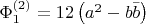 $\Phi_1^{(2)}=12\left(a^2-b\bar{b}\right)$