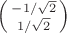 $\left(\begin{smallmatrix}-1/\sqrt{2}\\1/\sqrt{2}\end{smallmatrix}\right)$