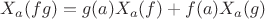 $X_{a}(fg)=g(a)X_{a}(f)+f(a)X_{a}(g)$