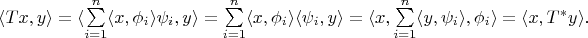 $\langle Tx,y\rangle=\langle\sum\limits_{i=1}^n \langle x,\phi_i\rangle\psi_i, y \rangle=\sum\limits_{i=1}^n \langle x,\phi_i \rangle \langle \psi_i,y\rangle=\langle x,\sum\limits_{i=1}^n \langle y,\psi_i\rangle, \phi_i\rangle=\langle x,T^*y\rangle$.