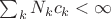 $\sum_k N_kc_k<\infty$