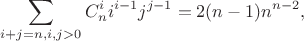 $$\sum_{i+j=n, i,j>0}C_n^ii^{i-1}j^{j-1}=2(n-1)n^{n-2},$$ $$\sum_{i+j=n, i,j>0}C_n^ii^{i-1}j^{j-1}=2(n-1)n^{n-2},$$
