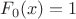 $F_0(x)=1$