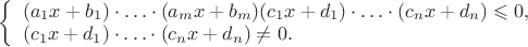$\left\{\begin{array}{l}
(a_1x+b_1)\cdot\ldots\cdot(a_mx+b_m)(c_1x+d_1)\cdot\ldots\cdot(c_nx+d_n)\leqslant0,\\
(c_1x+d_1)\cdot\ldots\cdot(c_nx+d_n)\neq0.
\end{array}\right.
$