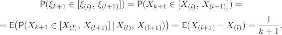 $$\mathsf P(\xi_{k+1}\in [\xi_{(l)}, \,\xi_{(l+1)}])  = \mathsf P(X_{k+1}\in [X_{(l)}, \,X_{(l+1)}]) = $$ 
$$=\mathsf E\bigl(\mathsf P(X_{k+1}\in [X_{(l)}, \,X_{(l+1)}]\,|\,X_{(l)}, \,X_{(l+1)})\bigr) = \mathsf E(X_{(l+1)}-X_{(l)}) = \dfrac{1}{k+1}. $$